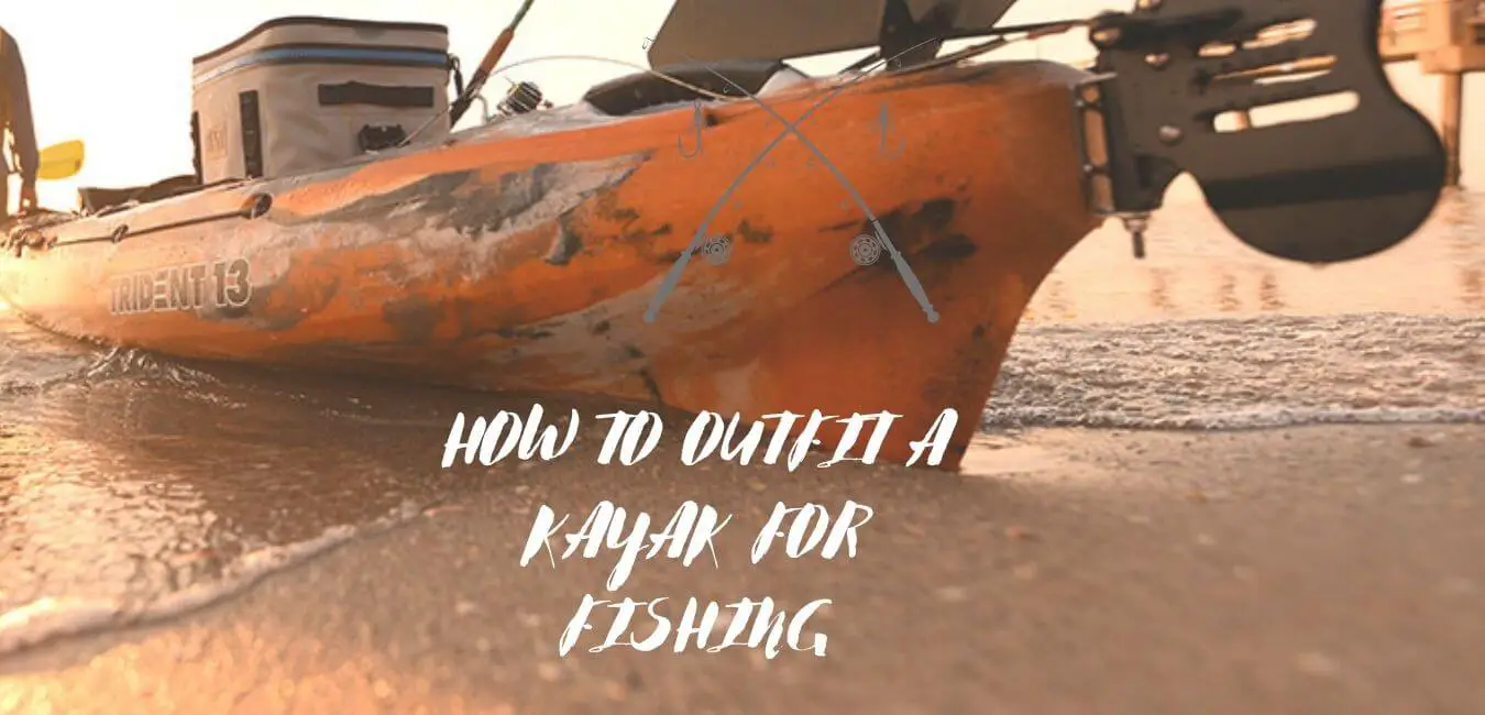 how to outfit a kayak for fishing
